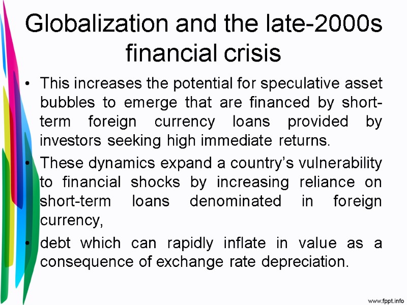 Globalization and the late-2000s financial crisis This increases the potential for speculative asset bubbles